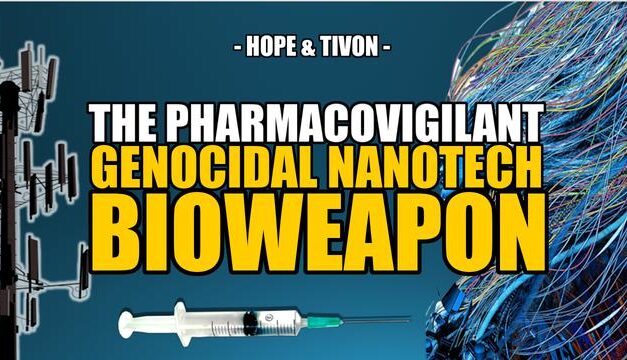 PROOF: IT’S THE NWO’S GENOCIDAL NANOTECH BIOWEAPON — HOPE & TIVON SGT REPORT