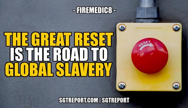 THE GREAT RESET IS THE ROAD TO GLOBAL SLAVERY