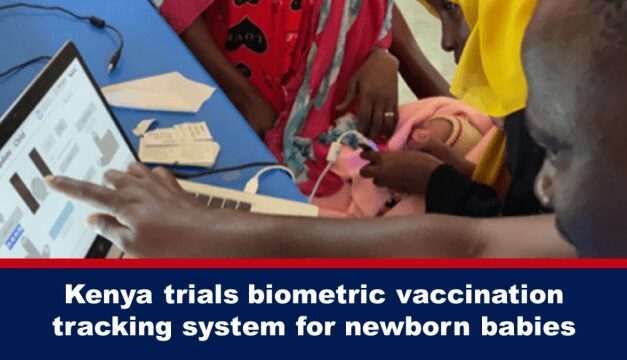 Kenya trials biometric vaccination tracking system for newborn babies