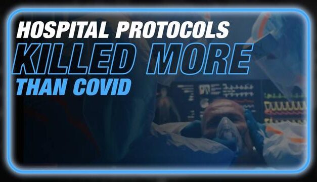 Hospital Protocols Killed More Than COVID