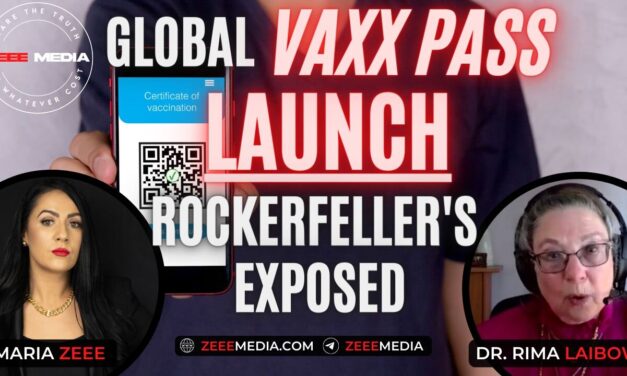 MARIA ZEEE – Dr. Rima Laibow – Global Vaxx Pass LAUNCH, Rockefeller’s Exposed