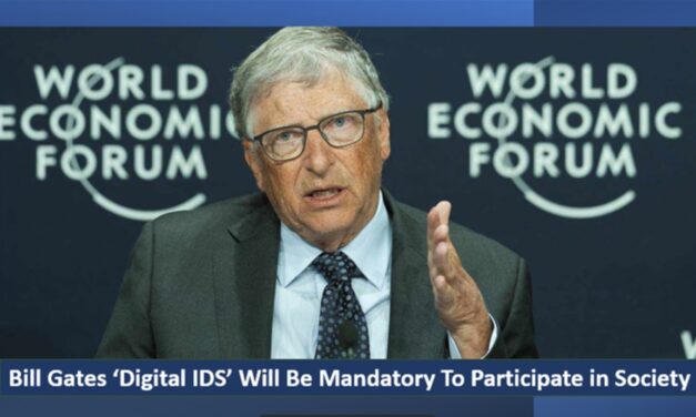 Bill Gates ‘Digital IDS’ Will Be Mandatory To Participate in Society