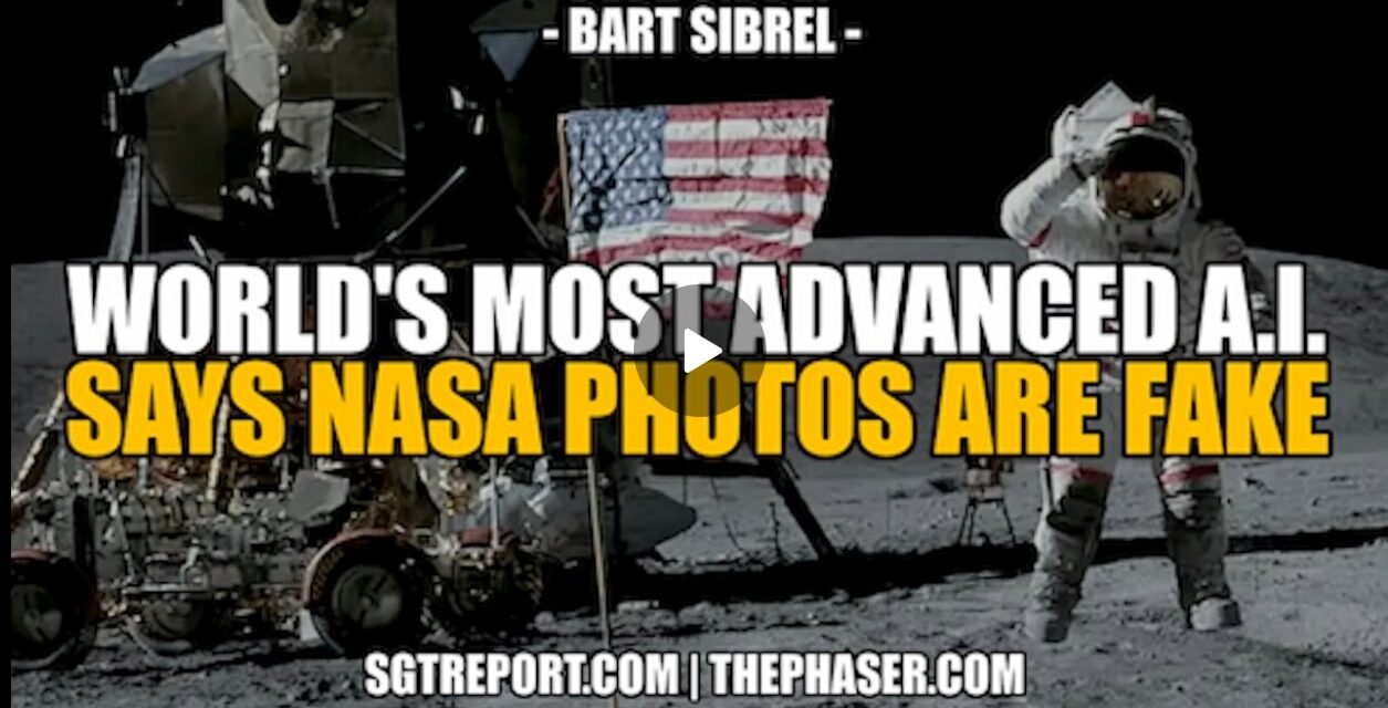 WORLD’S MOST ADVANCED A.I. SAYS MOON PHOTOS WERE FAKED! — BART SIBREL
