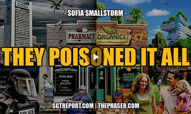 THEY’VE POISONED EVERYTHING!! — SOFIA SMALLSTORM