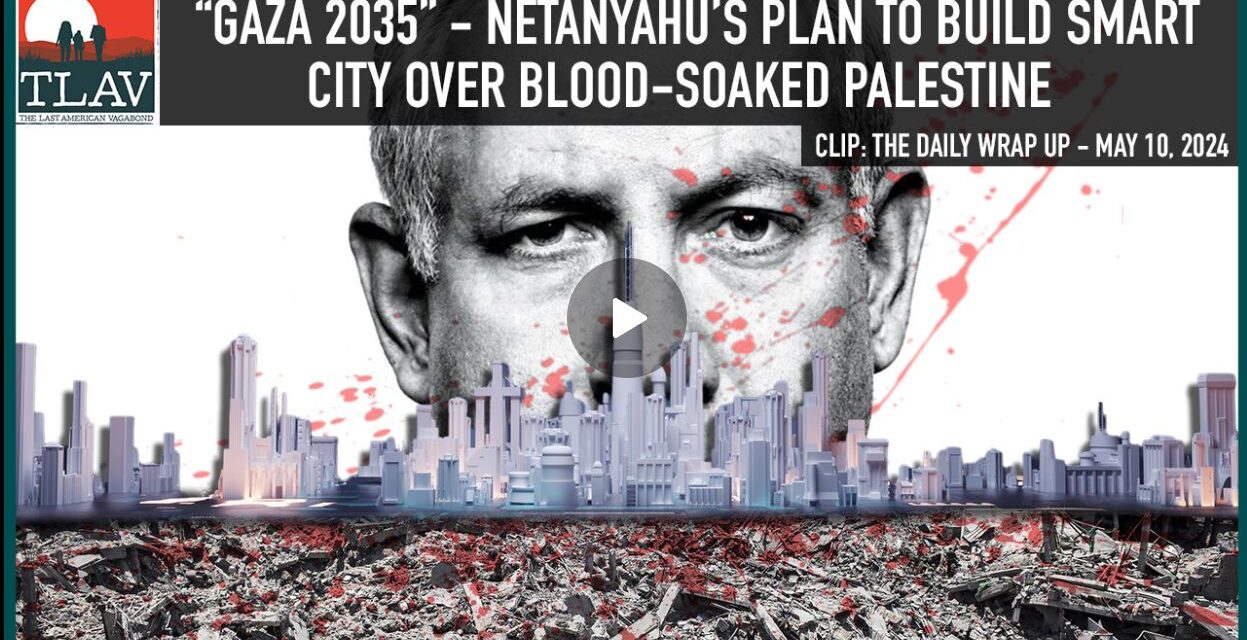 “Gaza 2035” – Netanyahu’s Plan To Build Smart City Over Blood-soaked Palestine