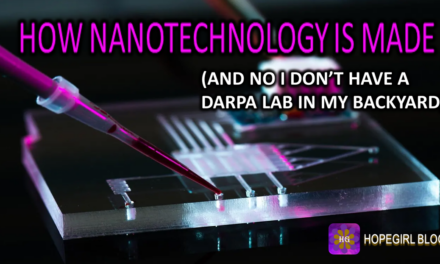 How Nanotechnology is Made (no I don’t have a DARPA lab in my backyard!)