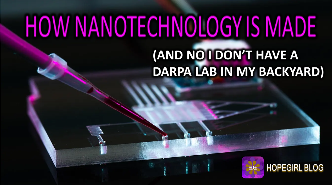 How Nanotechnology is Made (no I don’t have a DARPA lab in my backyard!)
