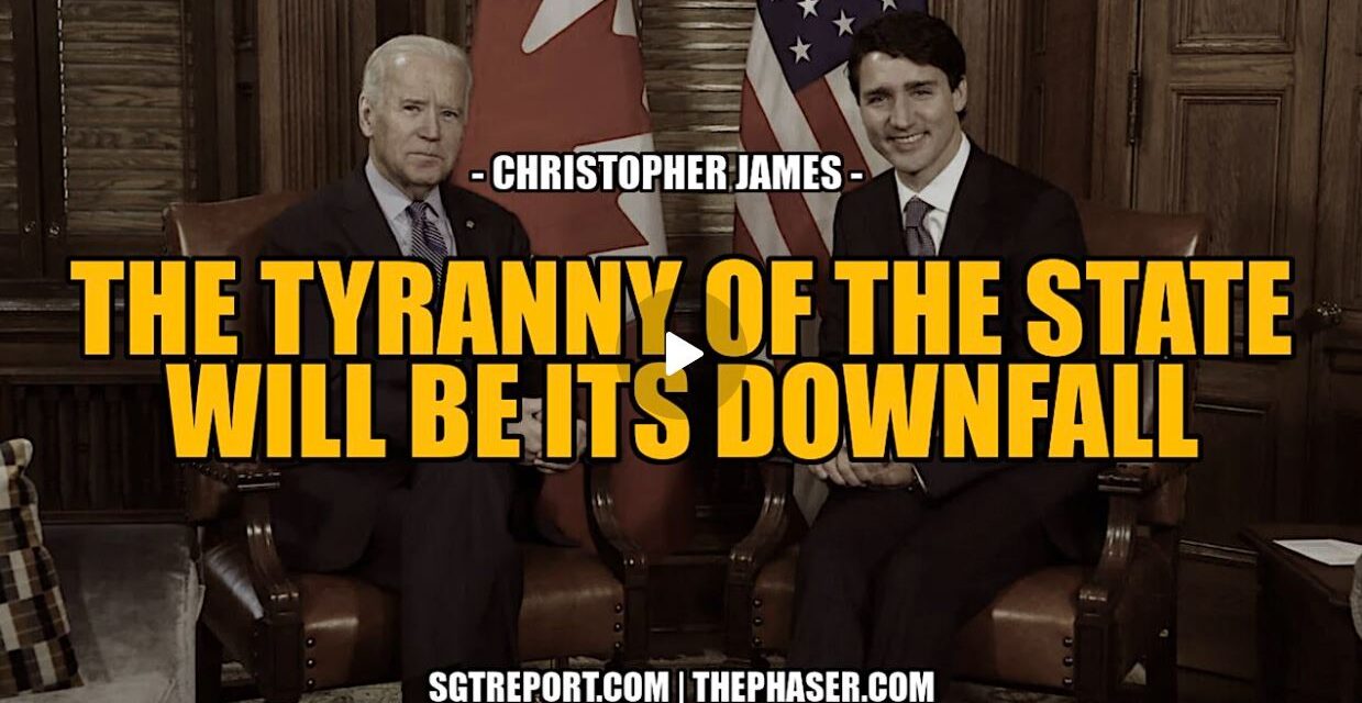 THE TYRANNY OF THE STATE [WILL BE ITS DOWNFALL] — CHRISTOPHER JAMES