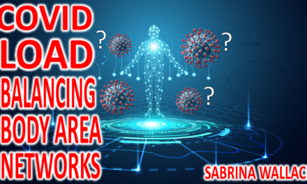 Covid= load balancing Body Area Networks – Sabrina Wallace