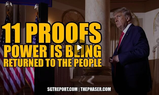 11 PROOFS: POWER IS BEING RETURNED TO THE PEOPLE