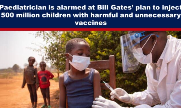 Paediatrician is alarmed at Bill Gates’ plan to inject 500 million children with harmful and unnecessary vaccines