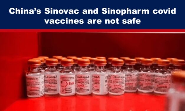 China’s Sinovac and Sinopharm covid vaccines are not safe