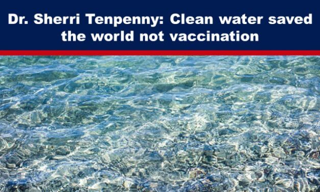 Dr. Sherri Tenpenny: Clean water saved the world not vaccination
