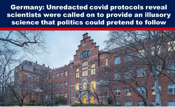 Germany: Unredacted covid protocols reveal scientists were called on to provide an illusory science that politics could pretend to follow