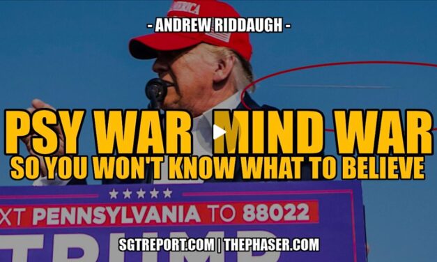 PSY WAR | MIND WAR : SO YOU WON’T KNOW WHAT TO BELIEVE — ANDREW RIDDAUGH