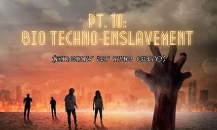 Pt. 10: Bio Techno-enslavement (Enemy at the Gate)