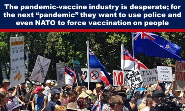 The pandemic-vaccine industry is desperate; for the next “pandemic” they want to use police and even NATO to force vaccination on people