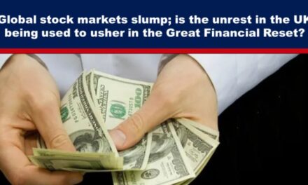 Global stock markets slump; is the unrest in the UK being used to usher in the Great Financial Reset?