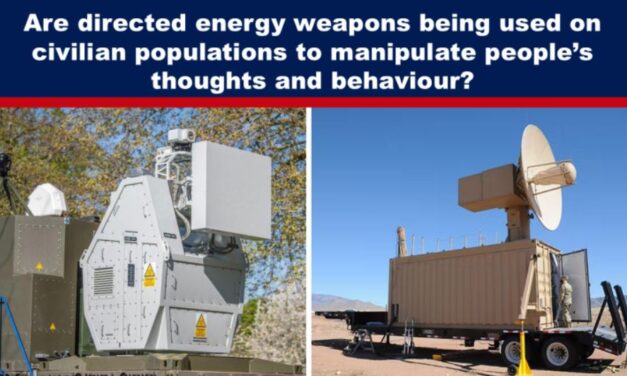 Are directed energy weapons being used on civilian populations to manipulate people’s thoughts and behaviour?