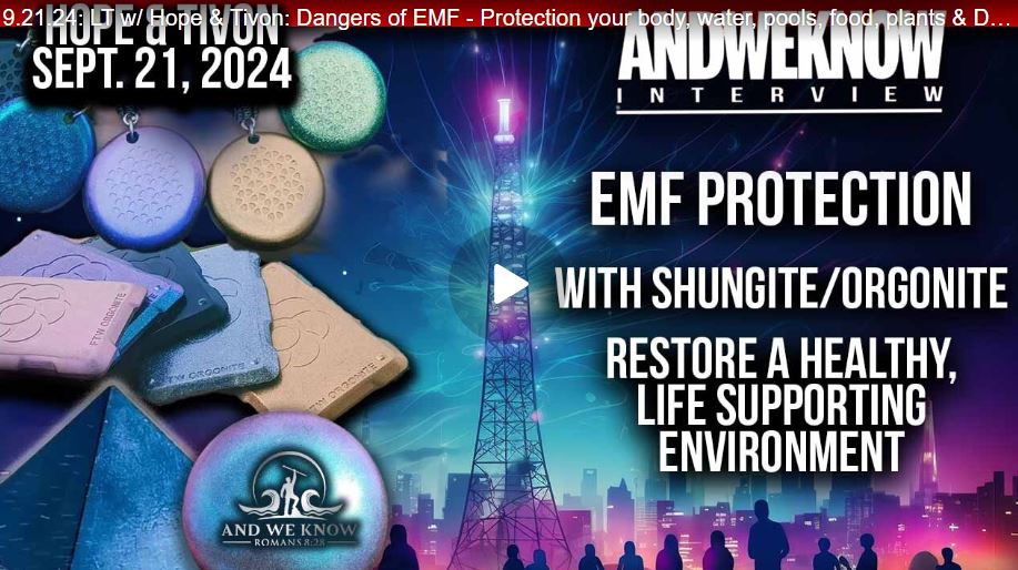 LT w/ Hope & Tivon: Dangers of EMF – Protection your body, water, pools, food, plants & DREAM again, PRAY!