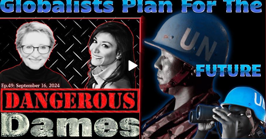 Dangerous Dames | Ep.49: Globalists Plan For The UN-Future