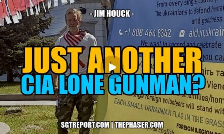 JUST ANOTHER [CIA] LONE GUNMAN? — JIM HOUCK