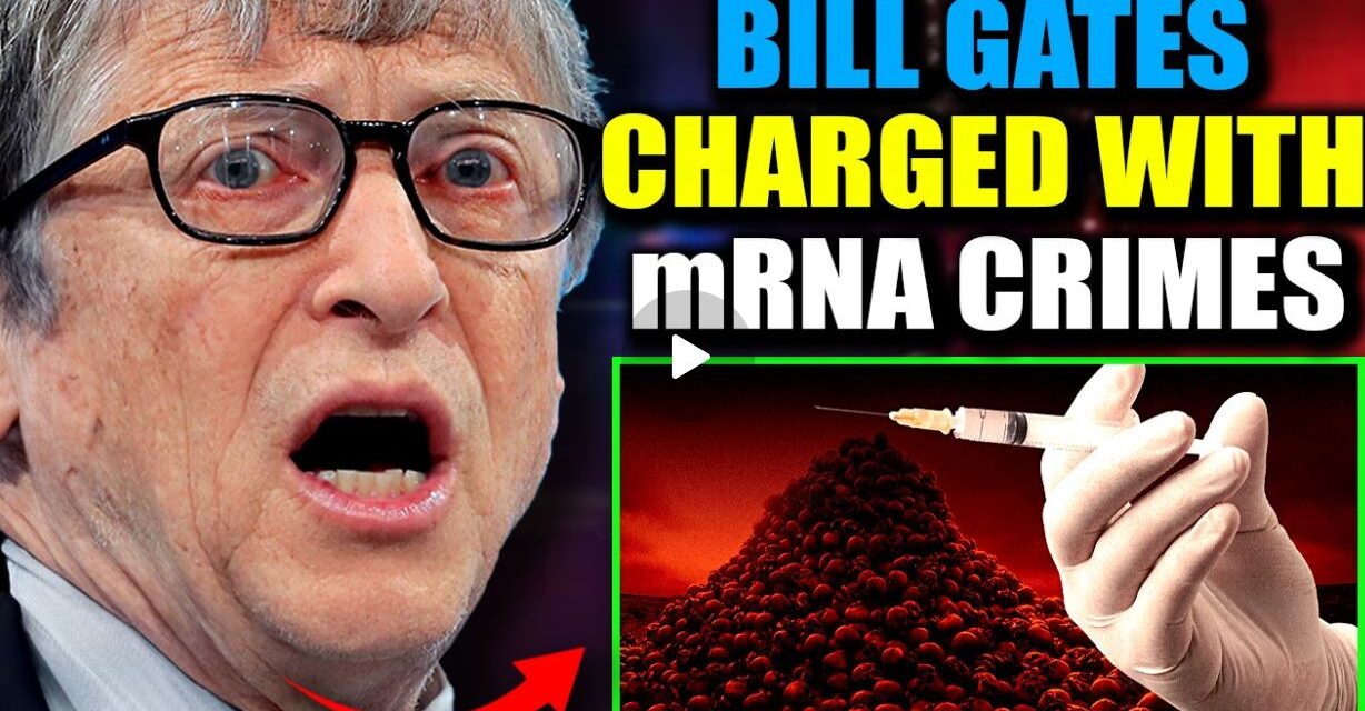 Judge Orders Bill Gates To Stand Trial for ‘Murdering Millions’ via mRNA Jabs