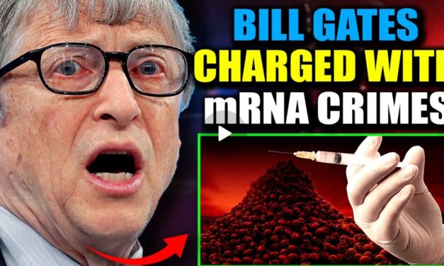 Judge Orders Bill Gates To Stand Trial for ‘Murdering Millions’ via mRNA Jabs