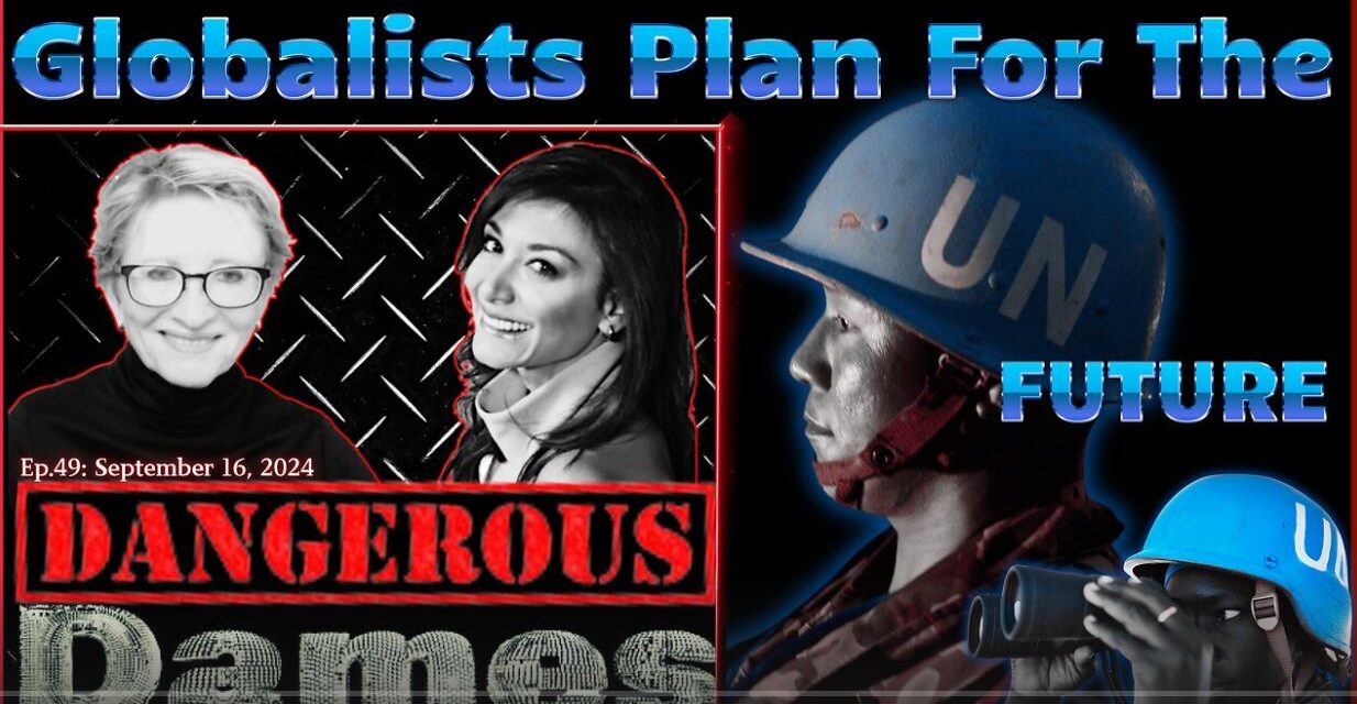 Dangerous Dames | Ep.49: Globalists Plan For The UN-Future