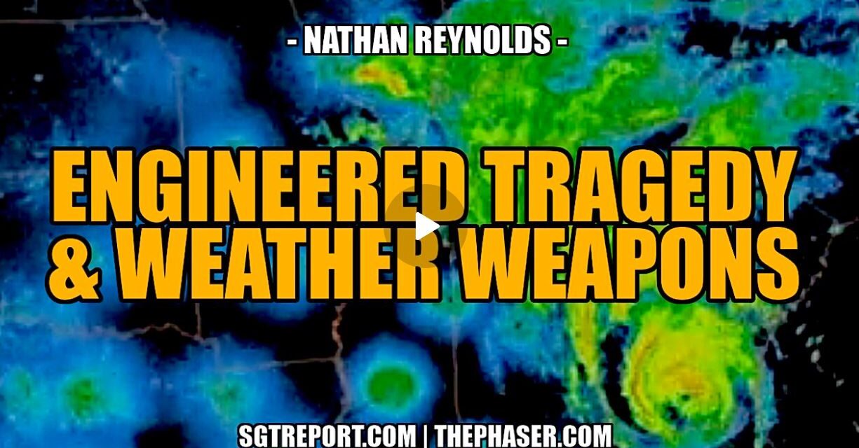 ENGINEERED TRAGEDY & DEMOCIDAL WEATHER WEAPONS — Nathan Reynolds