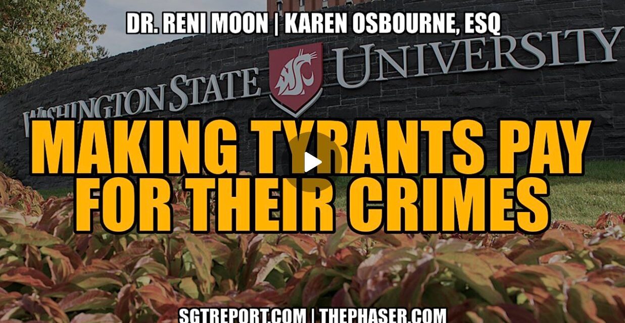 MAKING TYRANTS PAY FOR THEIR CRIMES — Dr. Reni Moon & Karen Osbourne, Esq.