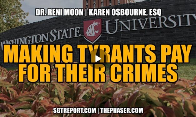 MAKING TYRANTS PAY FOR THEIR CRIMES — Dr. Reni Moon & Karen Osbourne, Esq.