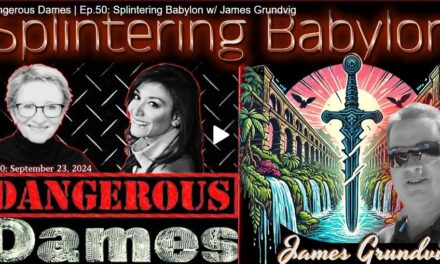 Dangerous Dames | Ep.50: Splintering Babylon w/ James Grundvig