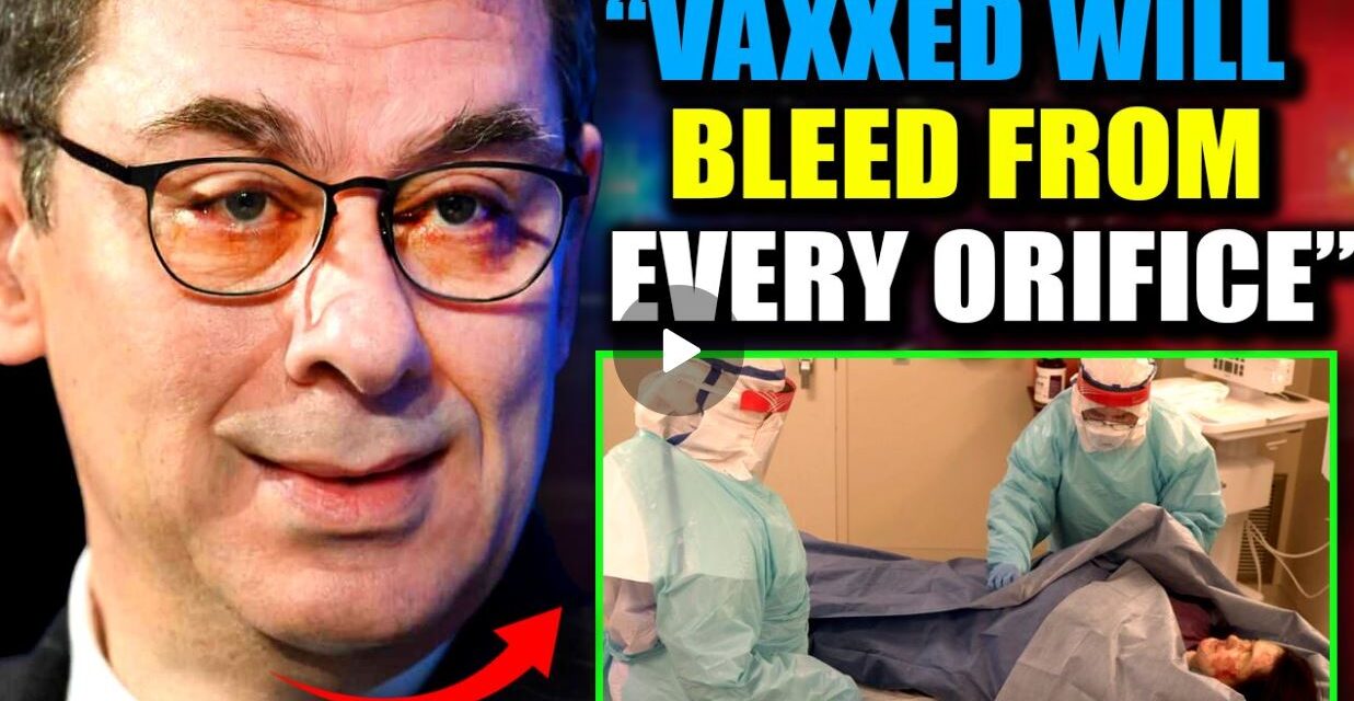 Pfizer Insider Reveals Vaccinated People Will Soon Start ‘Bleeding From Every Orifice’