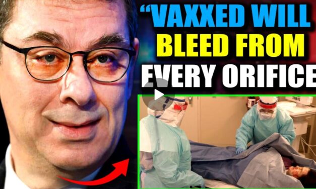 Pfizer Insider Reveals Vaccinated People Will Soon Start ‘Bleeding From Every Orifice’