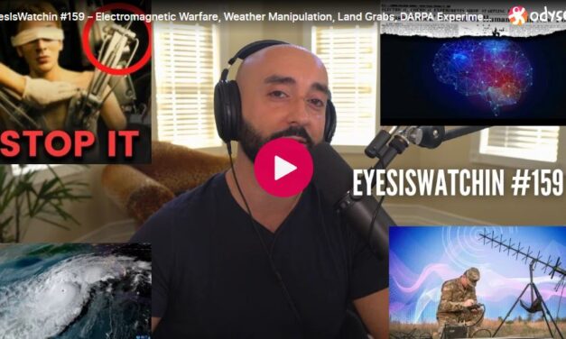 EyesIsWatchin #159 – Electromagnetic Warfare, Weather Manipulation, Land Grabs, DARPA Experiments