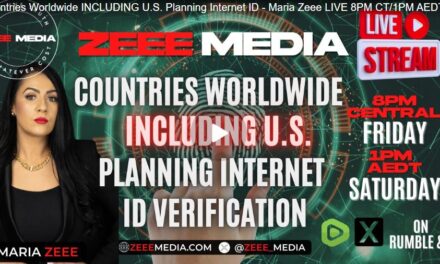 Countries Worldwide INCLUDING U.S. Planning Internet ID – Maria Zeee LIVE 8PM CT/1PM AEDT