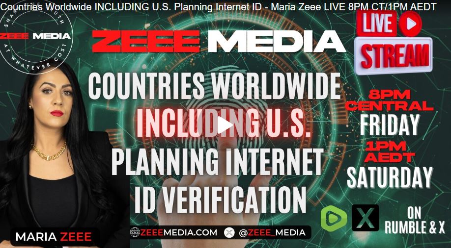 Countries Worldwide INCLUDING U.S. Planning Internet ID – Maria Zeee LIVE 8PM CT/1PM AEDT