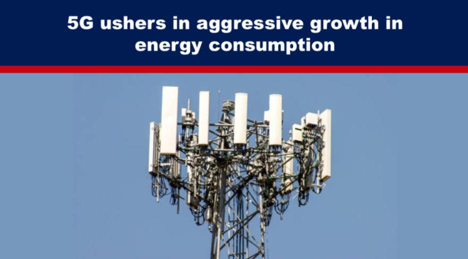 5G ushers in aggressive growth in energy consumption