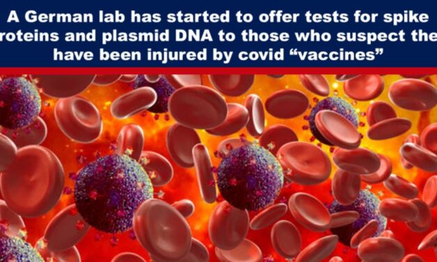 A German lab has started to offer tests for spike proteins and plasmid DNA to those who suspect they have been injured by covid “vaccines”