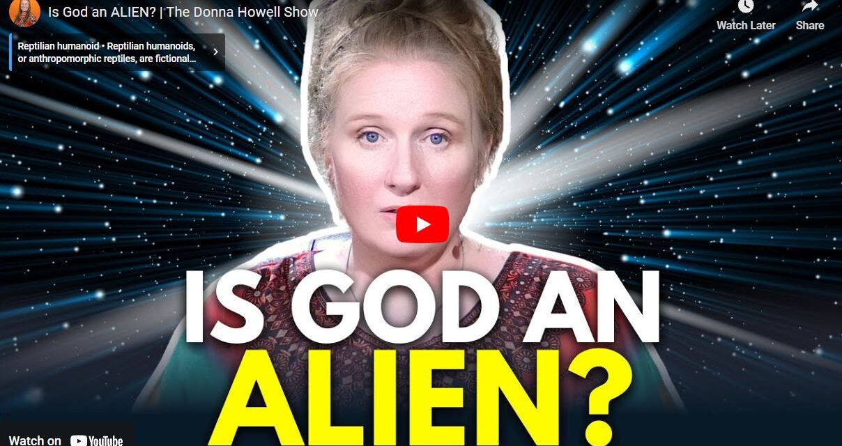 Is God an ALIEN? | The Donna Howell Show