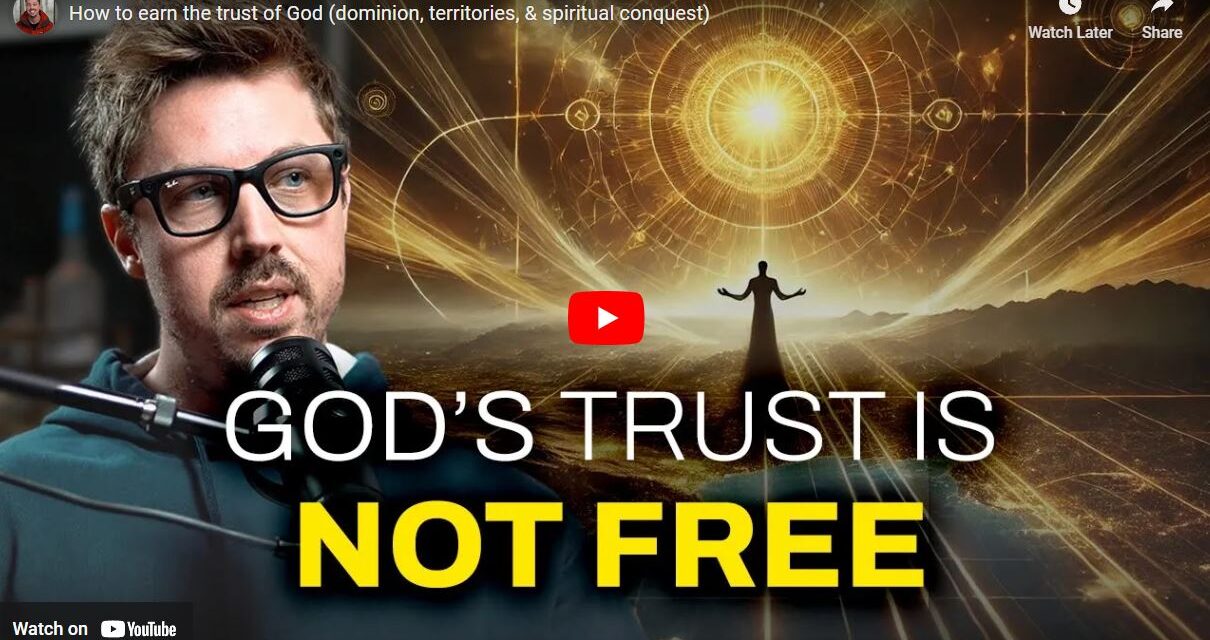 How to earn the trust of God (dominion, territories, & spiritual conquest)