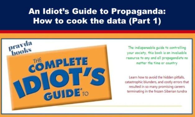 An Idiot’s Guide to Propaganda: How to cook the data (Part 1)