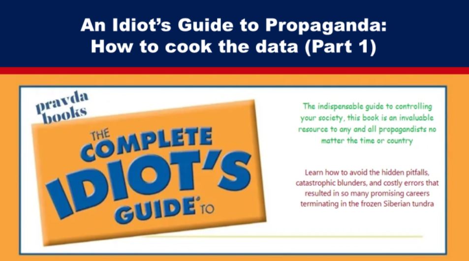 An Idiot’s Guide to Propaganda: How to cook the data (Part 1)