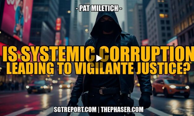 IS SYSTEMIC CORRUPTION LEADING TO VIGILANTE JUSTICE? — Pat Miletich