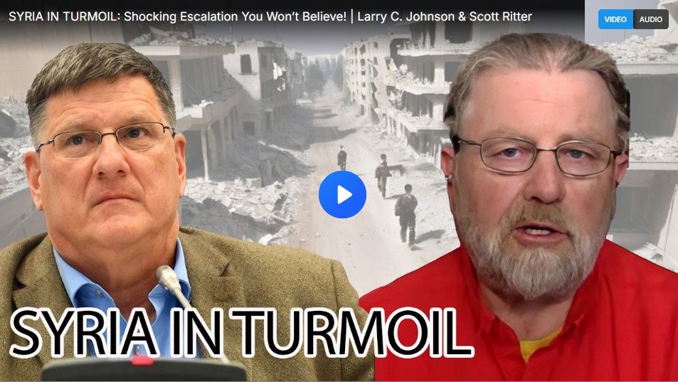 SYRIA IN TURMOIL: Shocking Escalation You Won’t Believe! | Larry C. Johnson & Scott Ritter