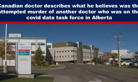 Canadian doctor describes what he believes was the attempted murder of another doctor who was on the covid data task force in Alberta