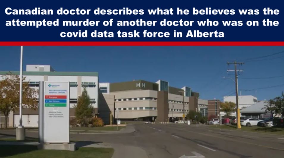 Canadian doctor describes what he believes was the attempted murder of another doctor who was on the covid data task force in Alberta