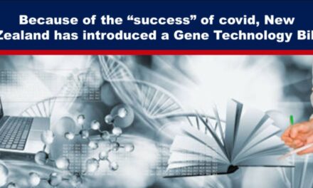 Because of the “success” of covid, New Zealand has introduced a Gene Technology Bill