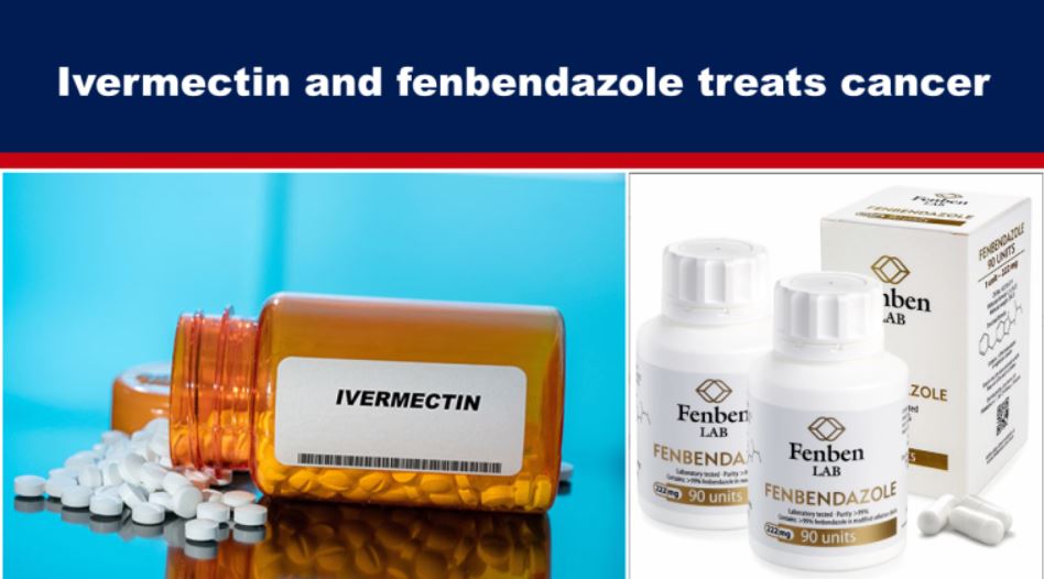 Ivermectin and fenbendazole treats cancer